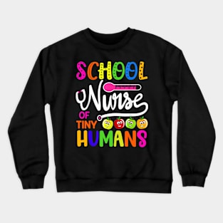 School Nurse Of Tiny Humans Teacher Back To School Crewneck Sweatshirt